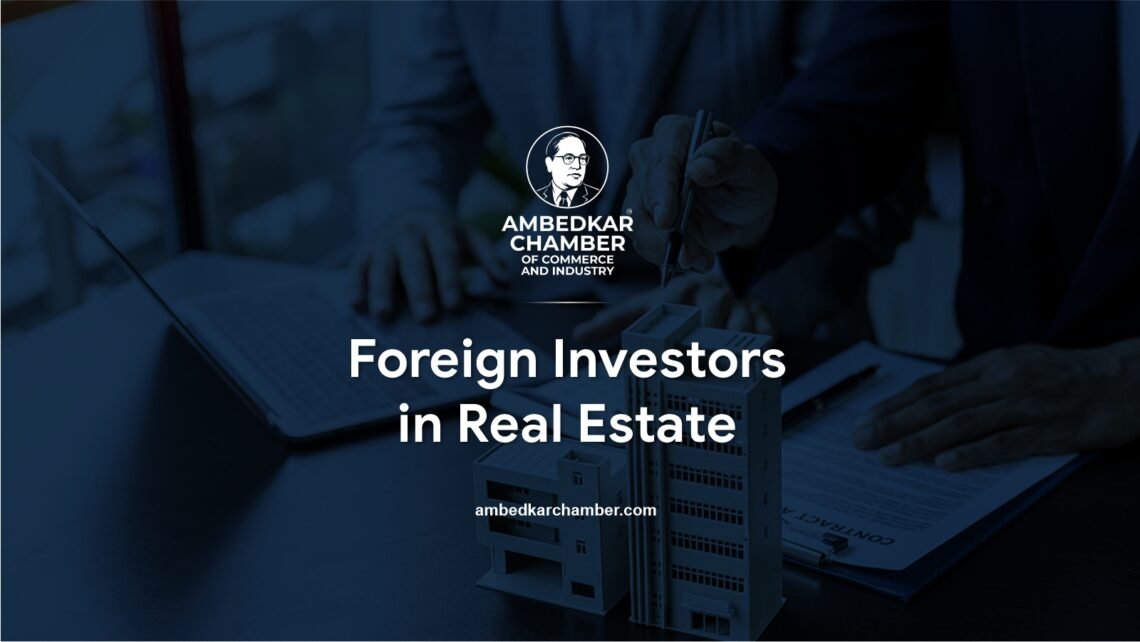 Foreign Investors in Real Estate @Ambedkar Chamber of-Commerce and Industry