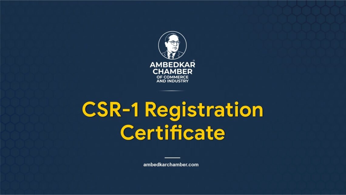 CSR-1 Registration Certificate I Ambedkar Chamber of Commerce and Industry™